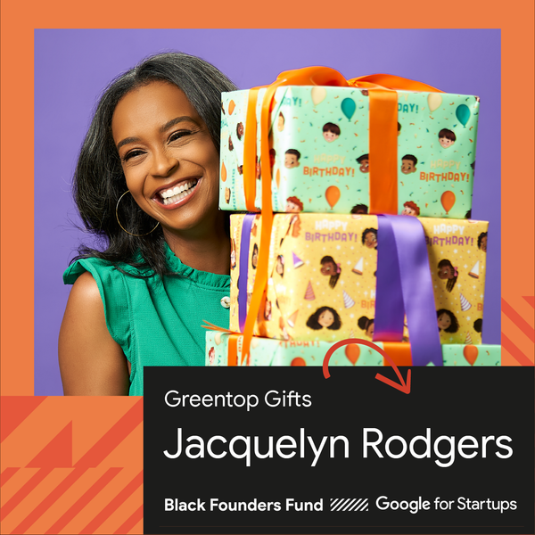 GREENTOP GIFTS SELECTED SELECTED FOR GOOGLE FOR STARTUPS BLACK FOUNDERS FUND